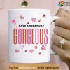 Have A Great Day Gorgeous Valentines Day Coffee Mug