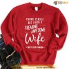 I’m Not Perfect But I Have A Freaking Awesome Wife That’s Close Enough Unisex Sweatshirt