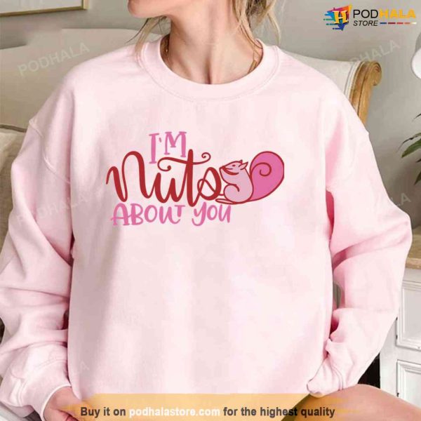 I’m Nuts About You Valentine Day Unisex Sweatshirt