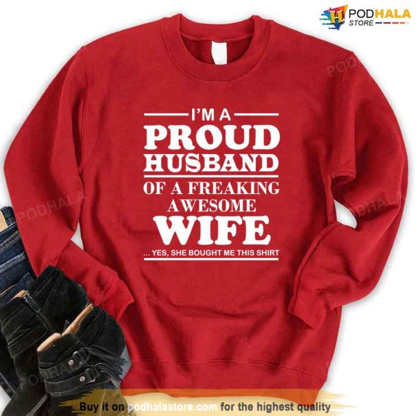 I Am A Proud Husband Of A Freaking Awesome Wife Sweatshirt, Best Valentine Gift For Wife