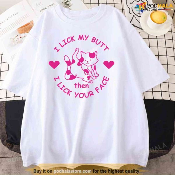I Lick My Butt Then I Lick Your Face Pink Unisex T-Shirt