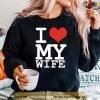 I Love My Wife Unisex Sweatshirt, Cute Valentines Day Sweatshirts