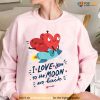 I Love You To The Moon And Back Valentine’s Day Hearts Unisex Sweatshirt