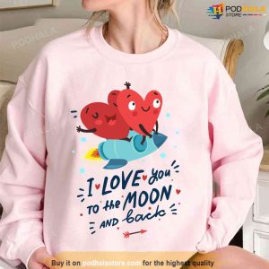 I Love You To The Moon And Back Valentine’s Day Hearts Unisex Sweatshirt