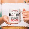 I Love You With All Of My Boobs Mug, Cute Valentines Gifts For Boyfriend
