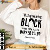 I'll Stop Wearing Black Sweatshirt, Trending TV Series, Wednesday Addams Shirt