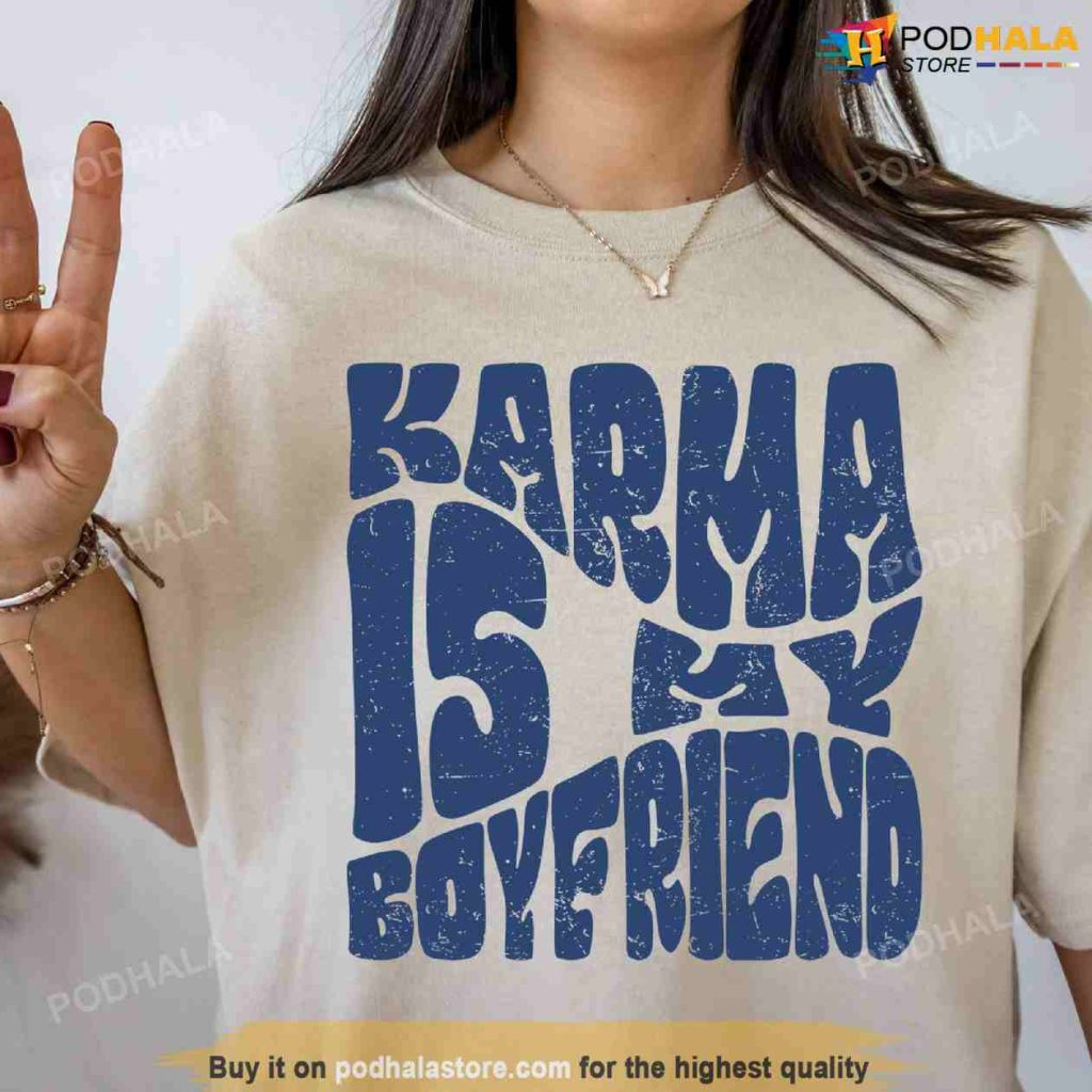Karma Is My Boyfriend Taylor Swift Shirt