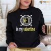 Love Art Nft Is My Valentine Unisex Sweatshirt