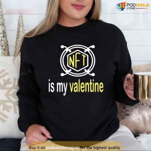 Love Art Nft Is My Valentine Unisex Sweatshirt