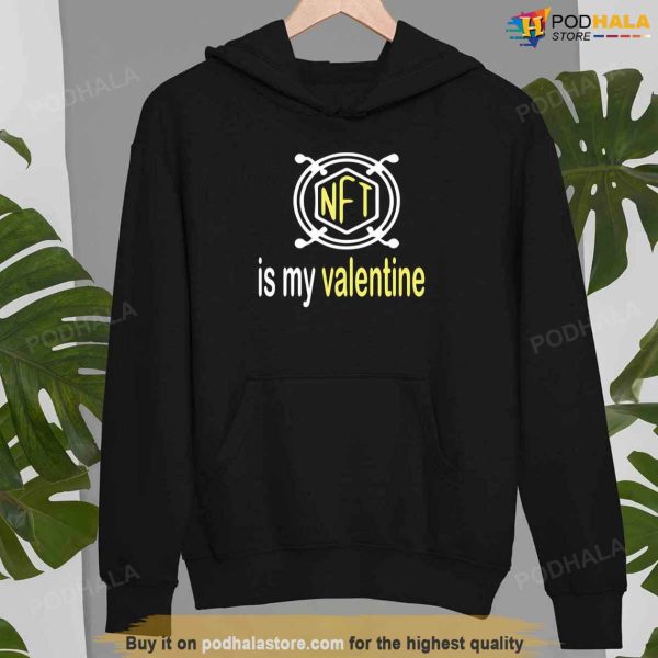 Love Art Nft Is My Valentine Unisex Sweatshirt