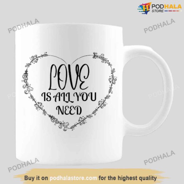Love Is All You Need 11oz or 15oz Mug, Valentine Gift For Girlfriend