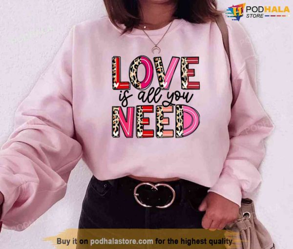 Love Is All You Need Leopard Happy Valentine’s Day Unisex Sweatshirt