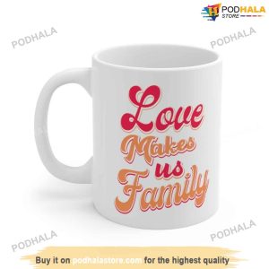 Love Makes Us Family Valentine Coffee Mug, Best Valentines Day Gifts
