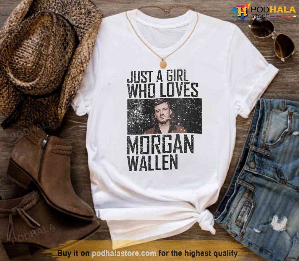 Morgan Wallen Apparel Just A Girl Who Loves Morgan Wallen Tee Shirt Podhalastore