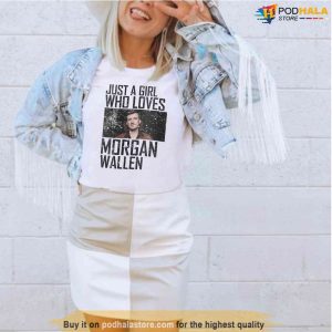 Morgan Wallen Apparel Just A Girl Who Loves Morgan Wallen Tee Shirt 2