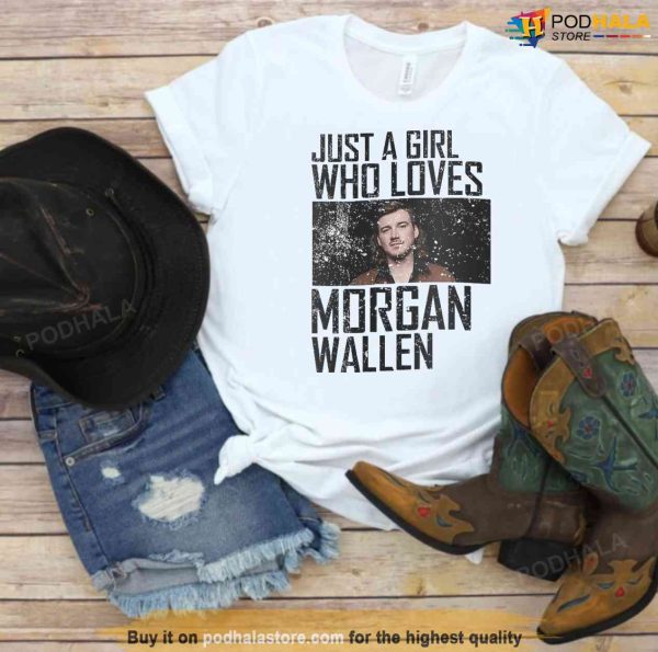 Morgan Wallen Apparel, Just A Girl Who Loves Morgan Wallen Tee Shirt
