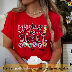 My Class Full Of Sweet Hearts Valentines Day Teacher T shirt Valentines Gift