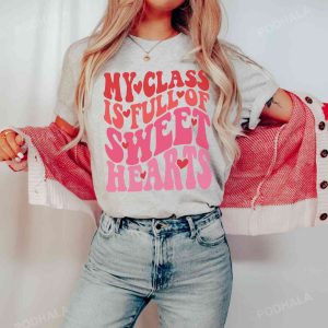 My Class Is Full Of Sweethearts Teacher Valentines Day T shirt