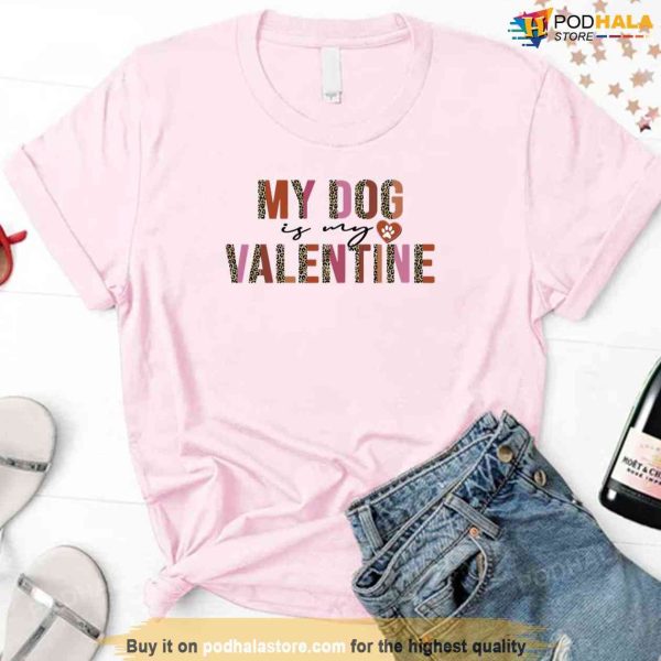 My Dog Is My Valentine Leopard Unisex Sweatshirt Unisex T-Shirt