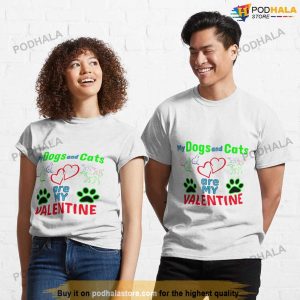 My Dogs And Cats Are My Valentine, Funny Anti Valentines Day Shirt