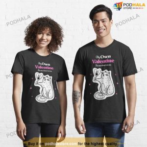 My Own Valentine No One Else Deserves Me, Anti Valentines Day Shirt
