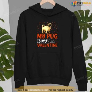 My Pug Is My Valentine Dog Lover Unisex Sweatshirt Unisex T shirt 2