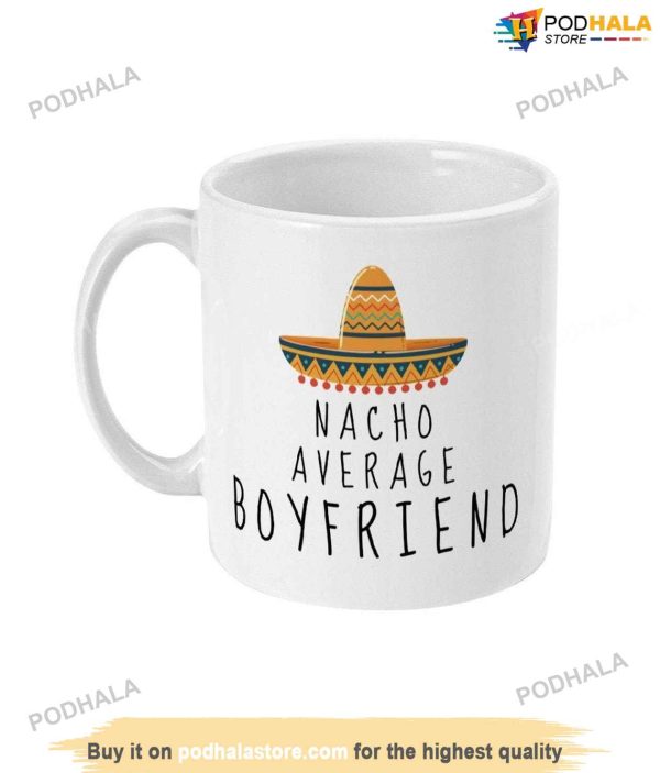 Nacho Average Boyfriend Mug, Cute Valentines Day Gifts For Boyfriend