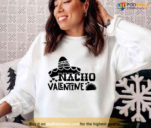 Nacho Valentine Kid’s Food Quote Funny Unisex Sweatshirt Unisex T-Shirt