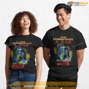 Never Underestimate A Dad Who Loves Avatar Classic T-Shirt, Avatar Gifts