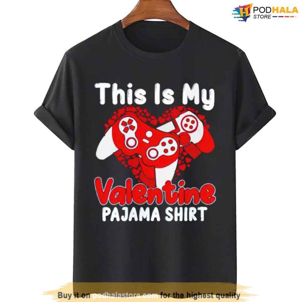 Nice Gamer This Is My Valentine Pajama Unisex Valentines Day Shirt