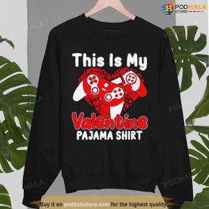 Nice Gamer This Is My Valentine Pajama Unisex Valentines Day TShirt