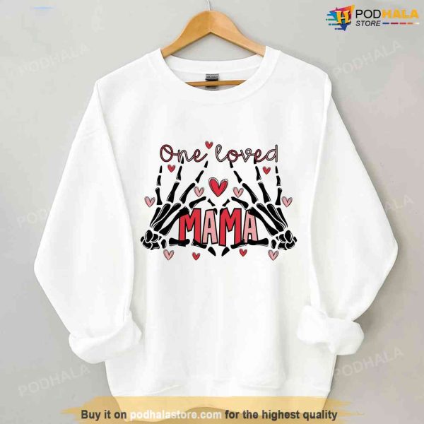 One Loved Mama Funny Valentines Day Shirt, Valentine Gift For Mom