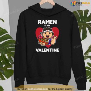 Ramen Is My Valentine Funny Valentines Day TShirt Best Valentines Gifts