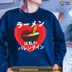 Ramen Is My Valentine Valentines In Japanese Valentines Day Funny T Shirt