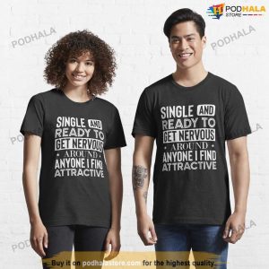 Single And Ready To Get Nervous Singles Awareness, Anti Valentines Shirt