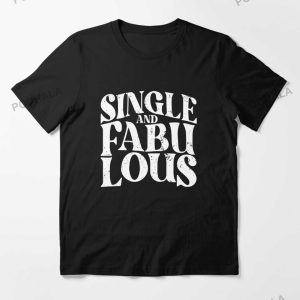 Single and Fabulous Single Anti Valentines Day T Shirt Gift for Singles