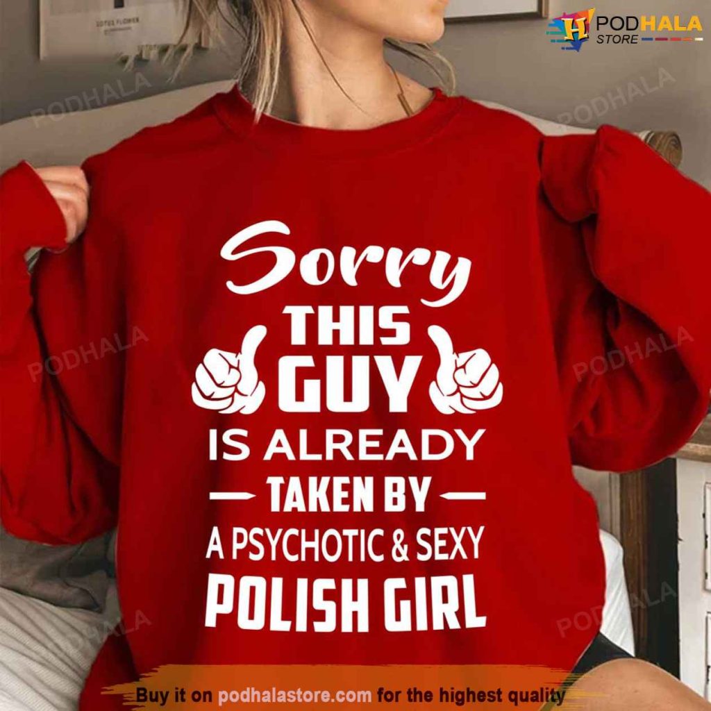 Sorry This Guy Is Taken By A Sexy Polish Girl Valentines Day Sweatshirt