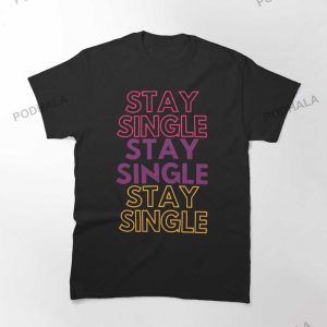 Stay Single Anti Valentines Day T Shirt