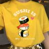 Sushi Is My Valentine Unisex T-Shirt