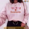 Teacher Valentines Day Teaching Sweethearts Unisex Sweatshirt Unisex T-Shirt