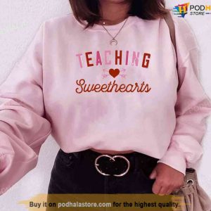 Teacher Valentines Day Teaching Sweethearts Unisex Sweatshirt Unisex T shirt 1