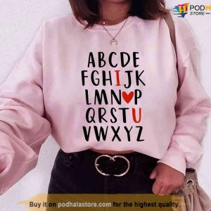 Teacher Valentine Alphabet I Heart You Valentine's Day Unisex Sweatshirt Unisex T shirt 1