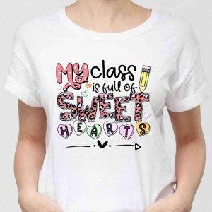 Teacher Valentines My Class Is Full Of Sweet Hearts Unisex Sweatshirt Unisex T shirt 2