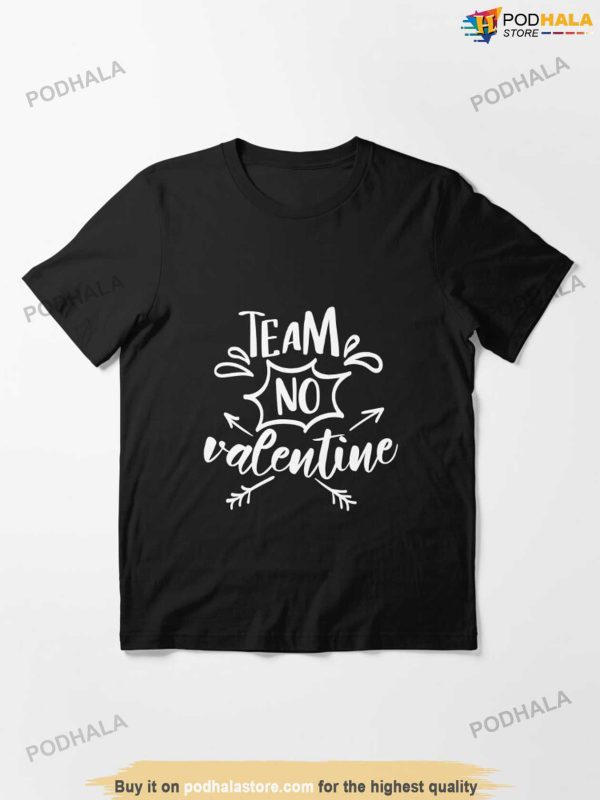 Team No Valentine, Funny Anti Valentines Day Shirt