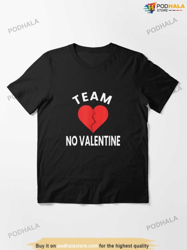 Team No Valentine Single Awareness Day Essential Anti Valentines Shirt