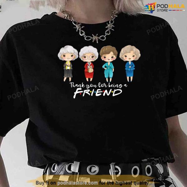 Thanks You For Being A Friend, Valentines Day Gifts For Friends, Friendgolden Girls T-Shirt