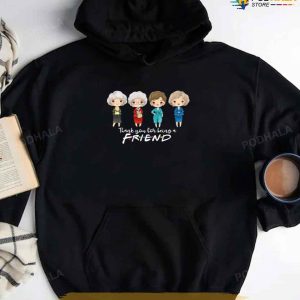 Thanks You For Being A Friend Valentines Day Gifts For Friends Friendgolden Girls TShirt