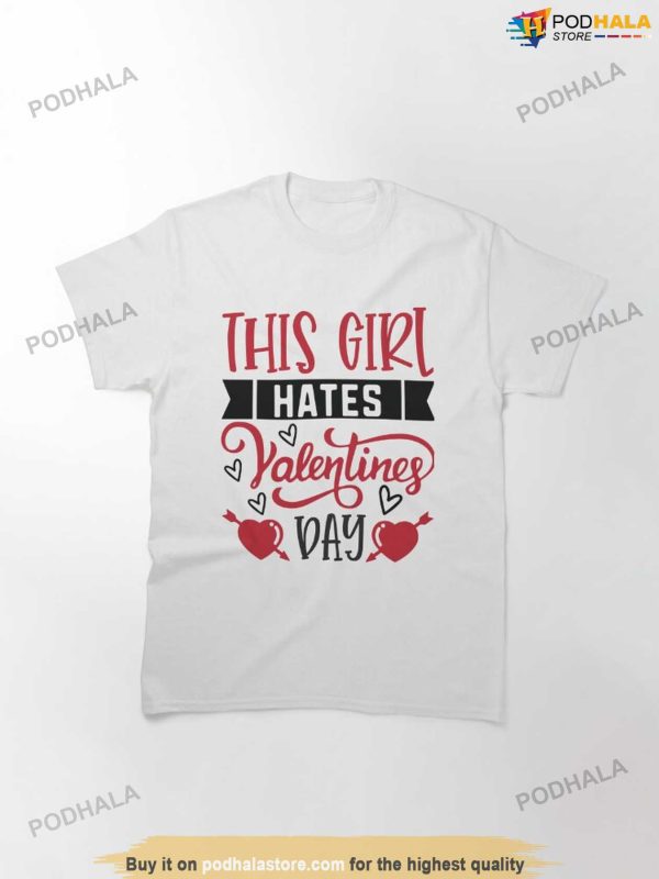 This Girl Hates Valentines Day Tee – Anti Valentines Day Shirt For Singles