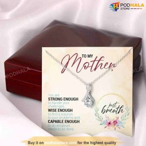 To My Mother, You Are Strong Enough, Wise Enough, Capable Enough Valentines Necklace