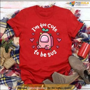 Too Cute To Be SUS Valentines Day Sweatshirt Among Us Game Heart Tee
